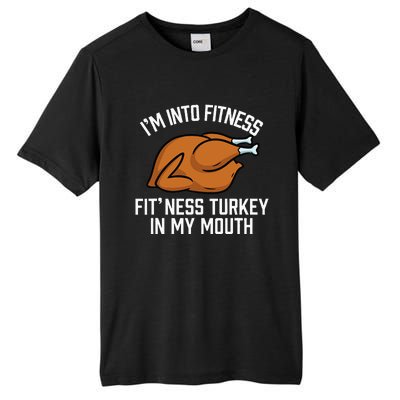 IM Into Fitness Turkey In My Mouth Funny Thanksgiving Tall Fusion ChromaSoft Performance T-Shirt