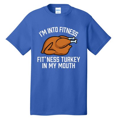 IM Into Fitness Turkey In My Mouth Funny Thanksgiving Tall T-Shirt