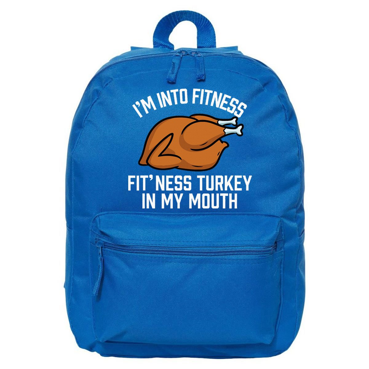 IM Into Fitness Turkey In My Mouth Funny Thanksgiving 16 in Basic Backpack