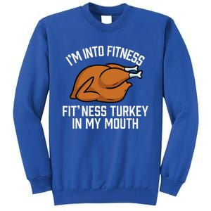 IM Into Fitness Turkey In My Mouth Funny Thanksgiving Tall Sweatshirt