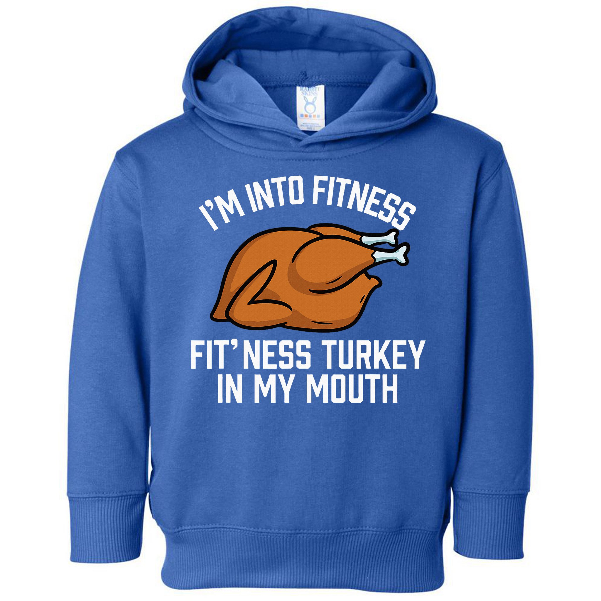 IM Into Fitness Turkey In My Mouth Funny Thanksgiving Toddler Hoodie