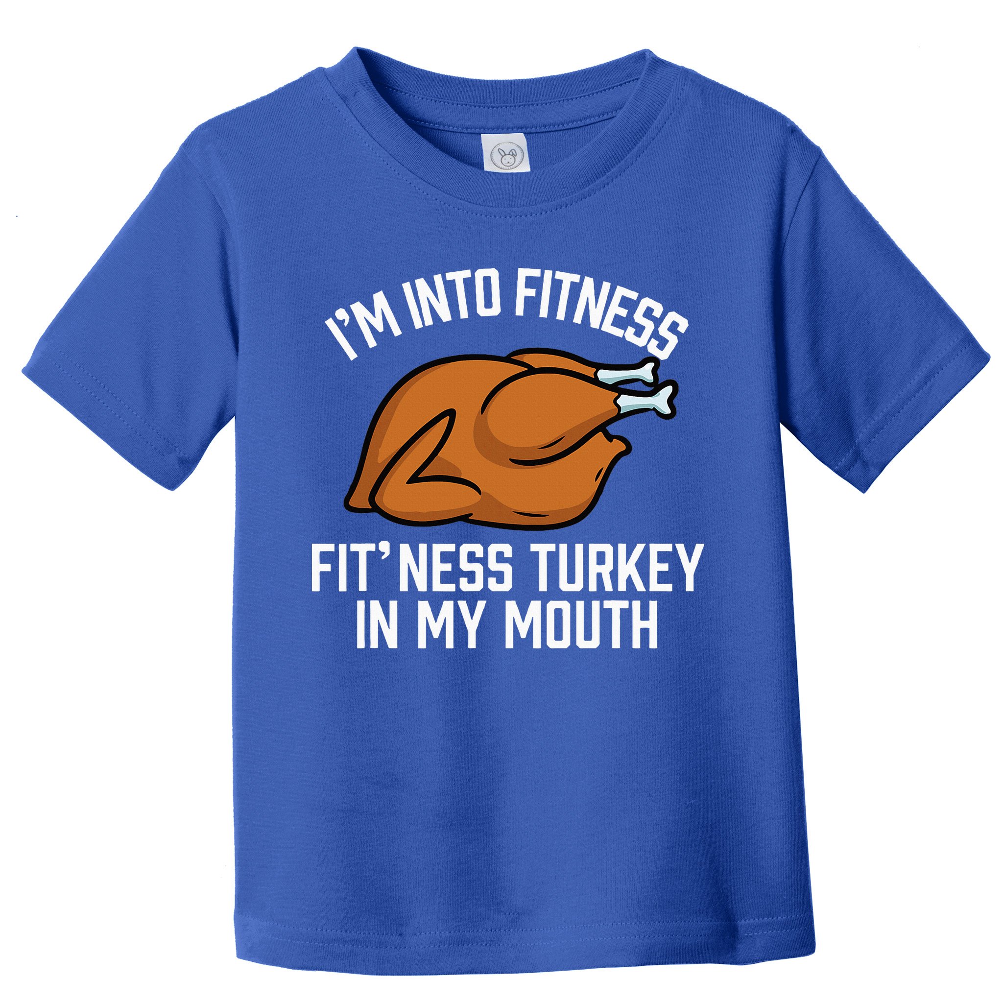 IM Into Fitness Turkey In My Mouth Funny Thanksgiving Toddler T-Shirt