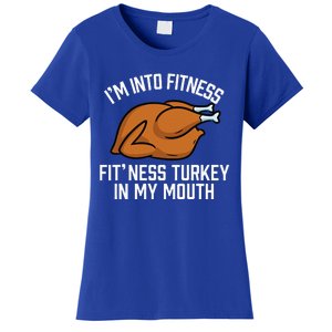 IM Into Fitness Turkey In My Mouth Funny Thanksgiving Women's T-Shirt