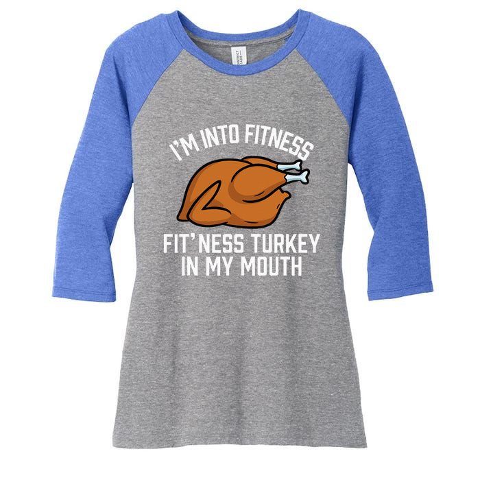 IM Into Fitness Turkey In My Mouth Funny Thanksgiving Women's Tri-Blend 3/4-Sleeve Raglan Shirt