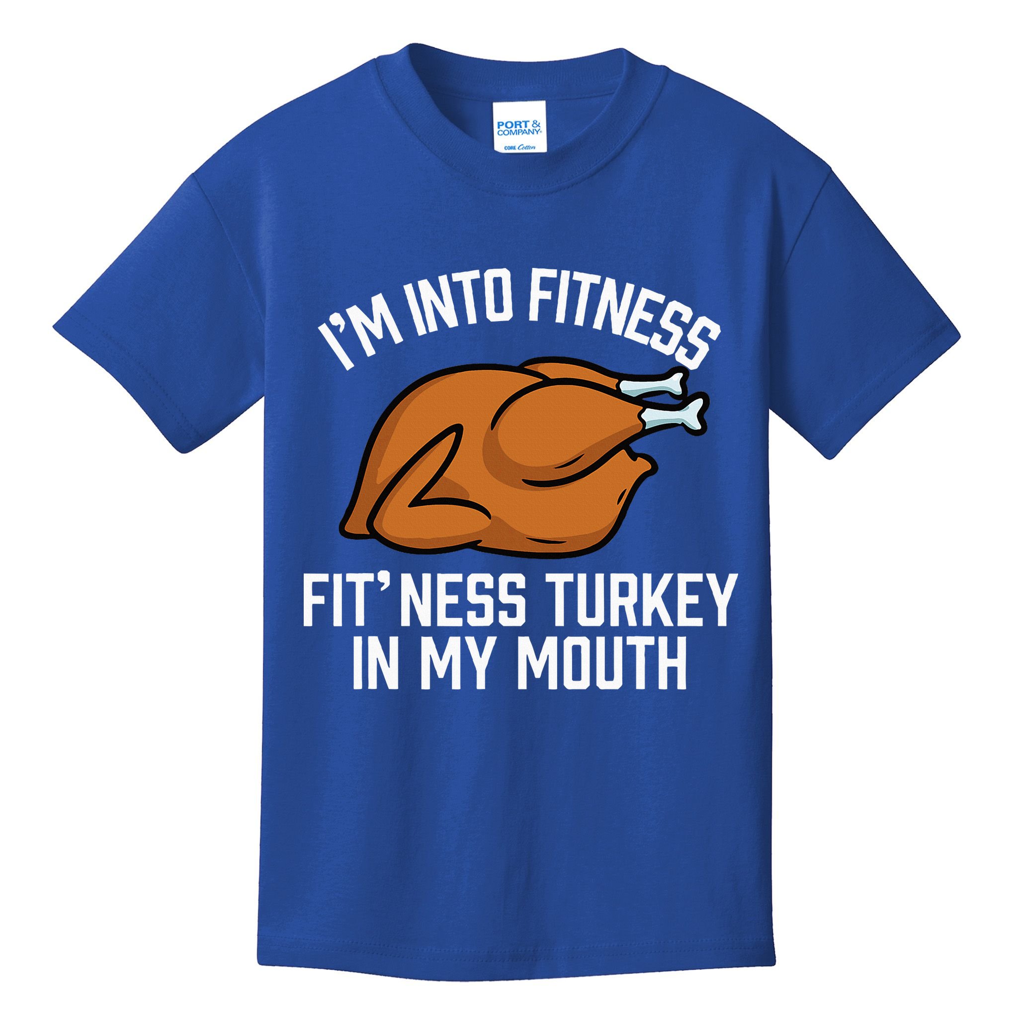 IM Into Fitness Turkey In My Mouth Funny Thanksgiving Kids T-Shirt