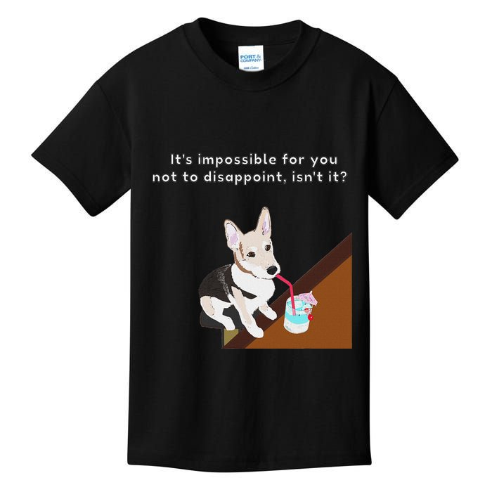 It’S Impossible For You Not To Disappoint Isn’T It Graphic Kids T-Shirt