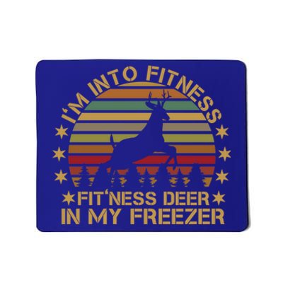 I'm Into Fitness Fit'ness Deer In My Freezer Funny Hunting Gift Mousepad