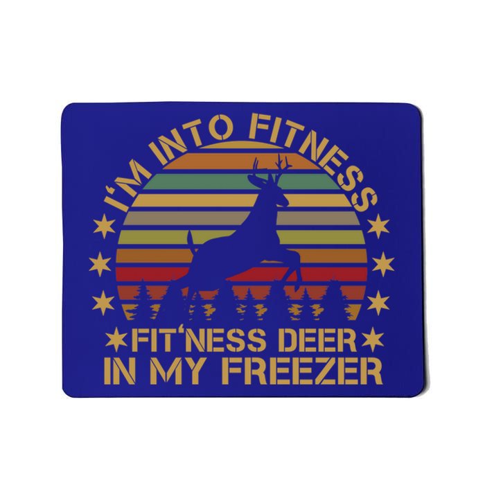 I'm Into Fitness Fit'ness Deer In My Freezer Funny Hunting Gift Mousepad