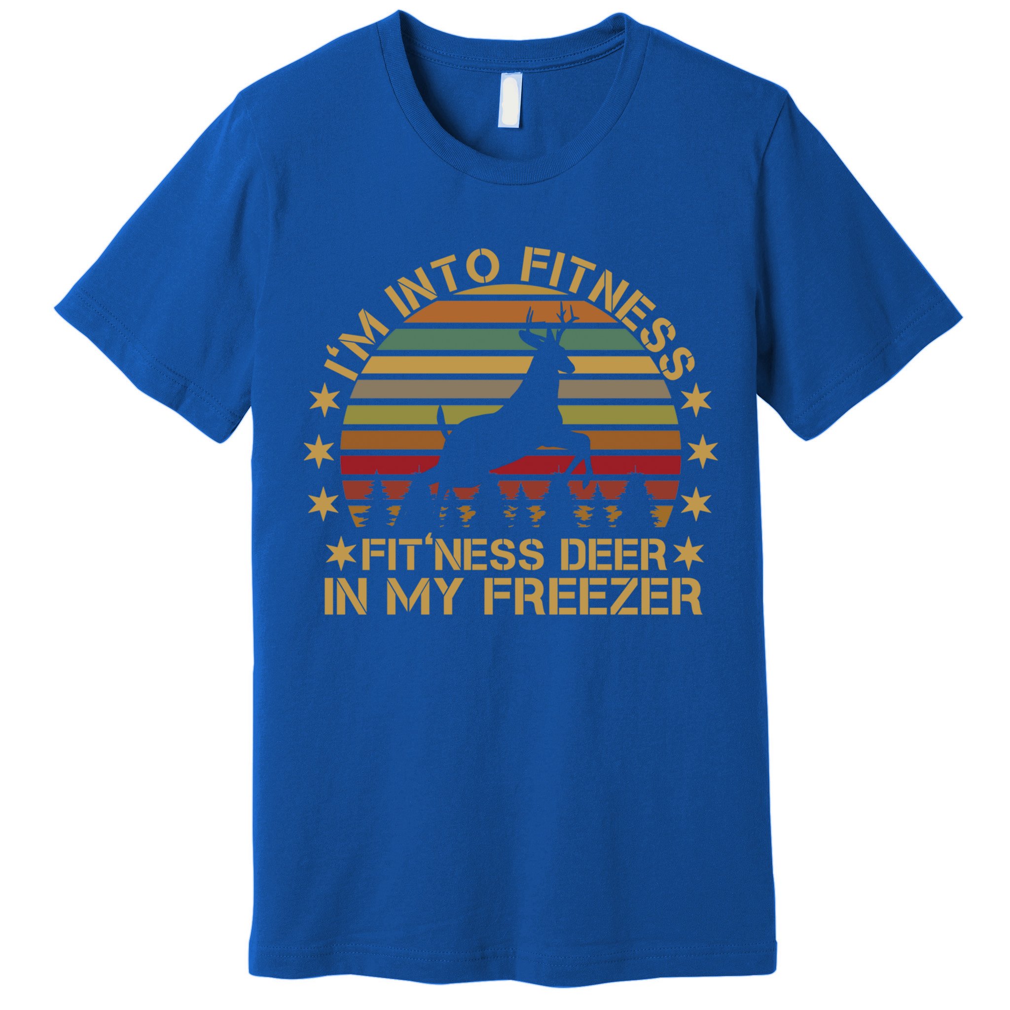 I'm Into Fitness Fit'ness Deer In My Freezer Funny Hunting Gift Premium T-Shirt