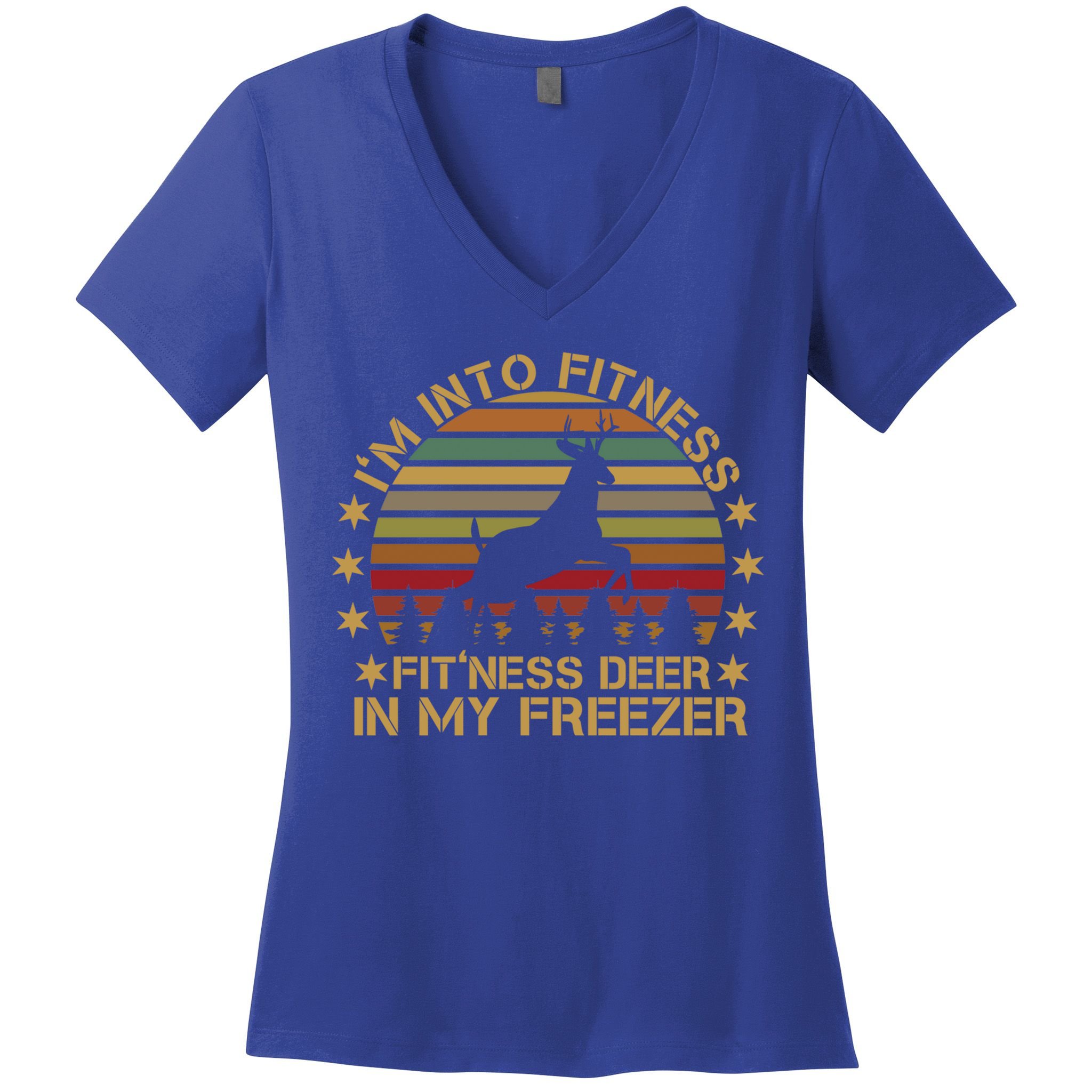 I'm Into Fitness Fit'ness Deer In My Freezer Funny Hunting Gift Women's V-Neck T-Shirt