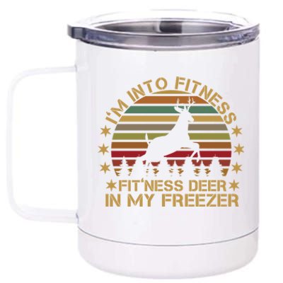 I'm Into Fitness Fit'ness Deer In My Freezer Funny Hunting Gift 12 oz Stainless Steel Tumbler Cup