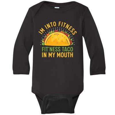 Im Into Fitness Fitness Taco In My Mouth Funny Baby Long Sleeve Bodysuit