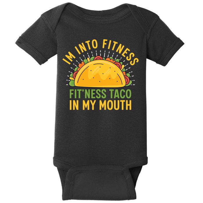 Im Into Fitness Fitness Taco In My Mouth Funny Baby Bodysuit