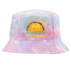 Im Into Fitness Fitness Taco In My Mouth Funny Tie-Dyed Bucket Hat