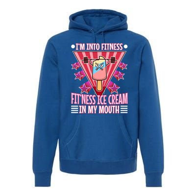 Im Into Fitness Ice Cream Great Gift Premium Hoodie