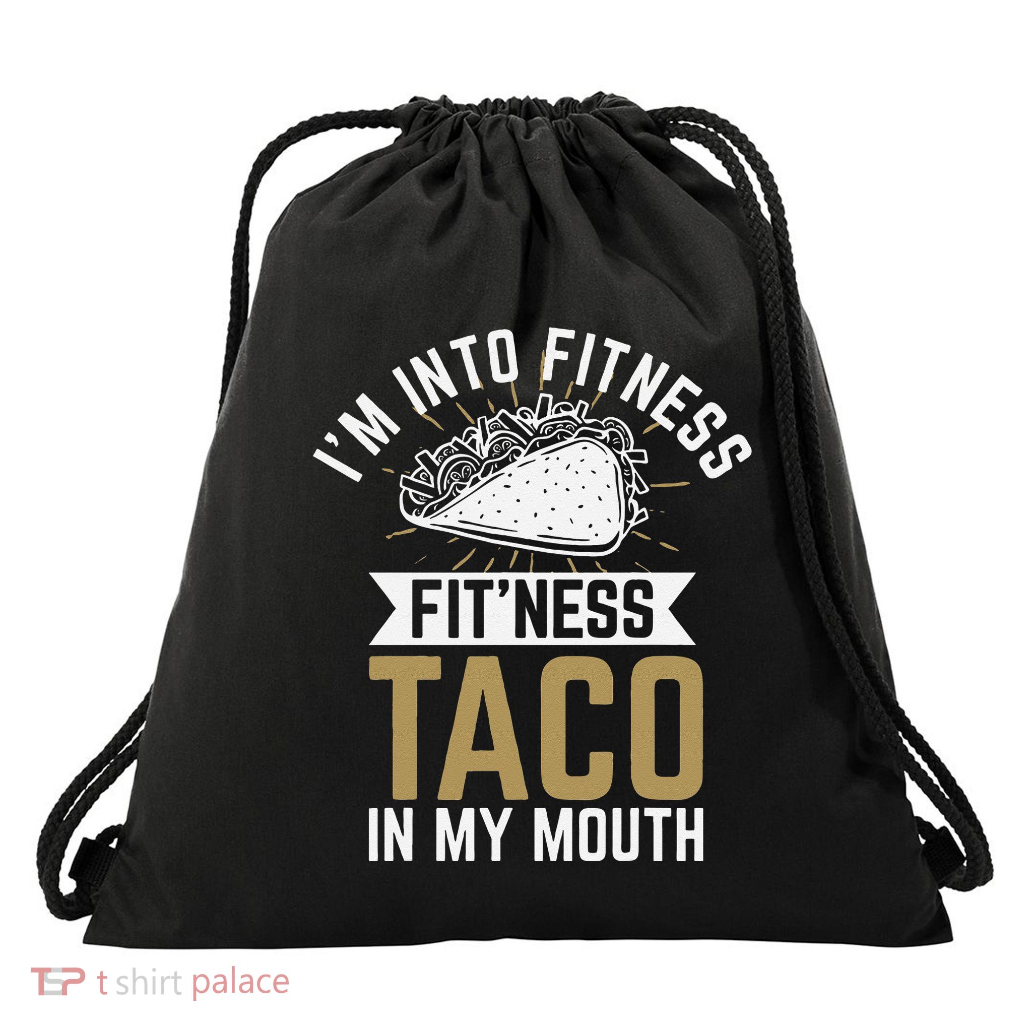I'm into Fitness Fit'ness Taco In My Mouth Drawstring Bag