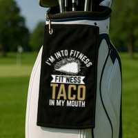 I'm into Fitness Fit'ness Taco In My Mouth Golf Towel