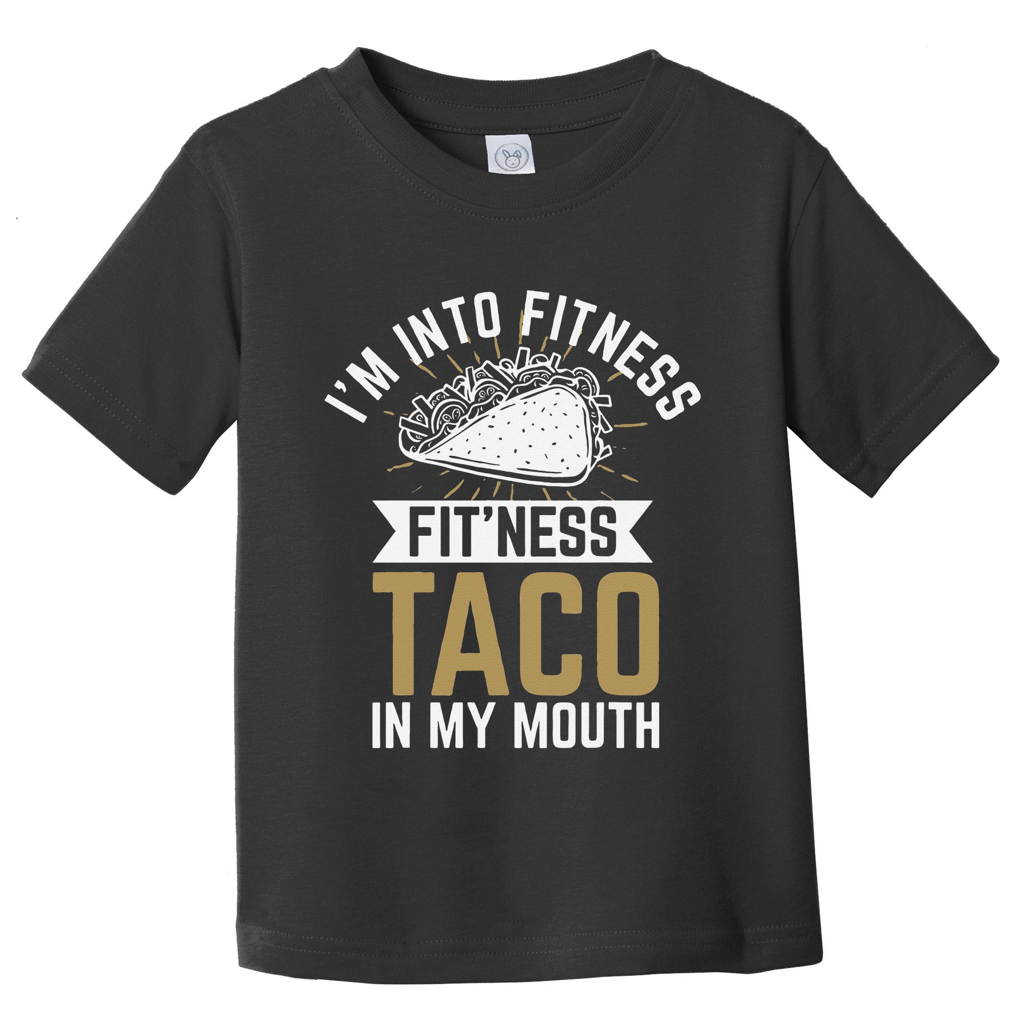 I'm into Fitness Fit'ness Taco In My Mouth Toddler T-Shirt