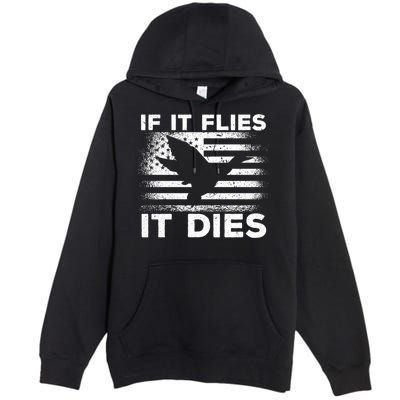 If It Flies It Dies American Flag Duck Hunter Gift Premium Pullover Hoodie
