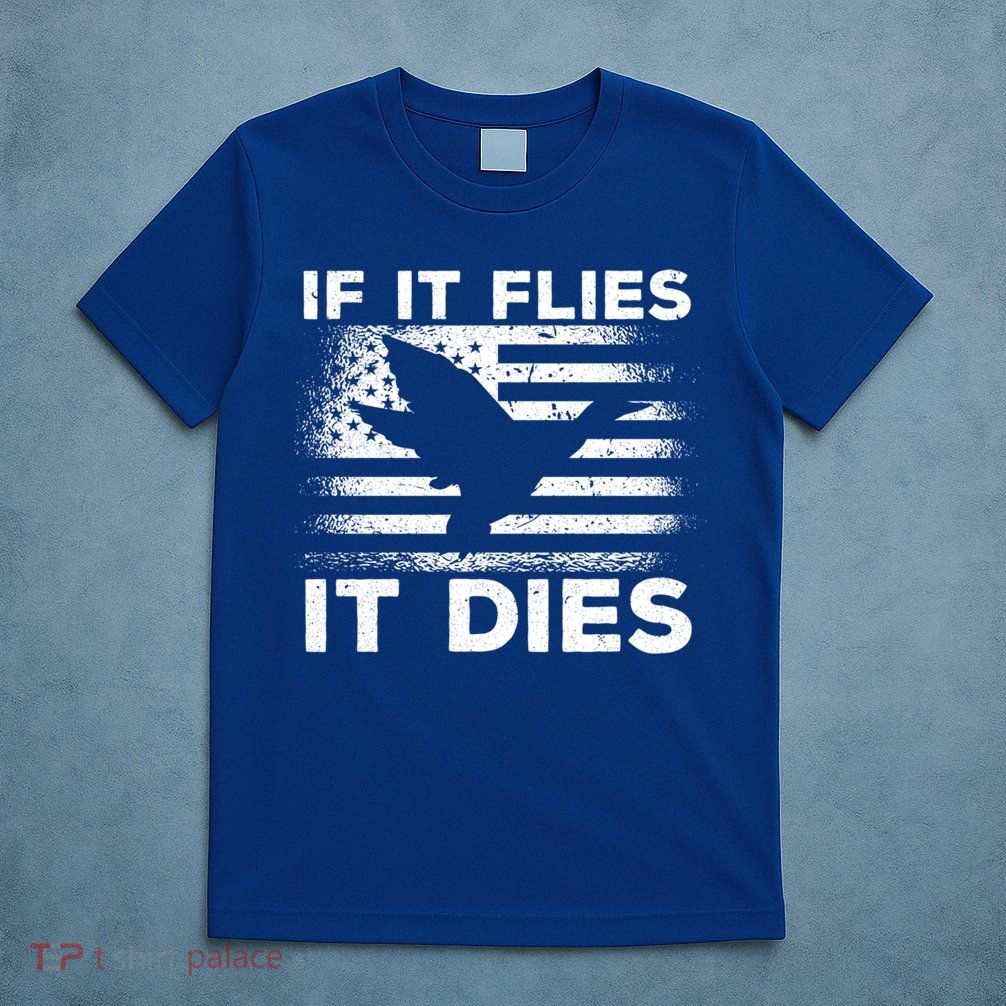 If It Flies It Dies American Flag Duck Hunter Gift T-Shirt