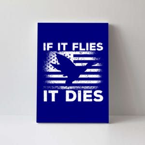 If It Flies It Dies American Flag Duck Hunter Gift Canvas