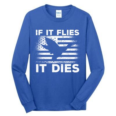If It Flies It Dies American Flag Duck Hunter Gift Tall Long Sleeve T-Shirt