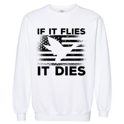 If It Flies It Dies American Flag Duck Hunter Gift Garment-Dyed Sweatshirt