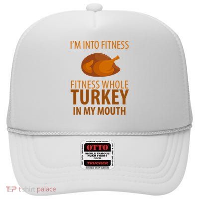 I'm Into Fitness Whole Tuckey In My Mouth High Crown Mesh Back Trucker Hat