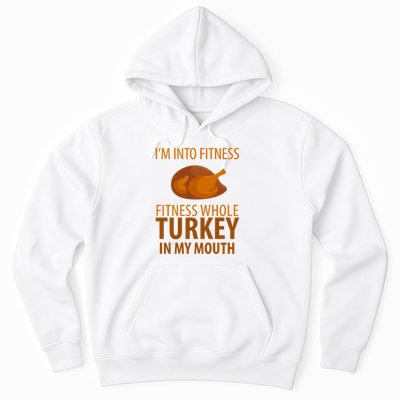 I'm Into Fitness Whole Tuckey In My Mouth Hoodie