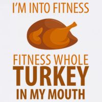 I'm Into Fitness Whole Tuckey In My Mouth Tall T-Shirt