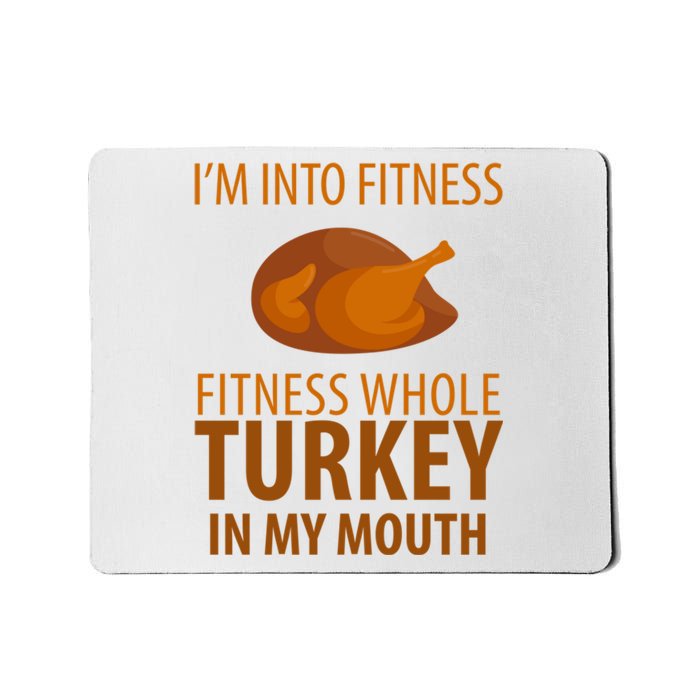 I'm Into Fitness Whole Tuckey In My Mouth Mousepad