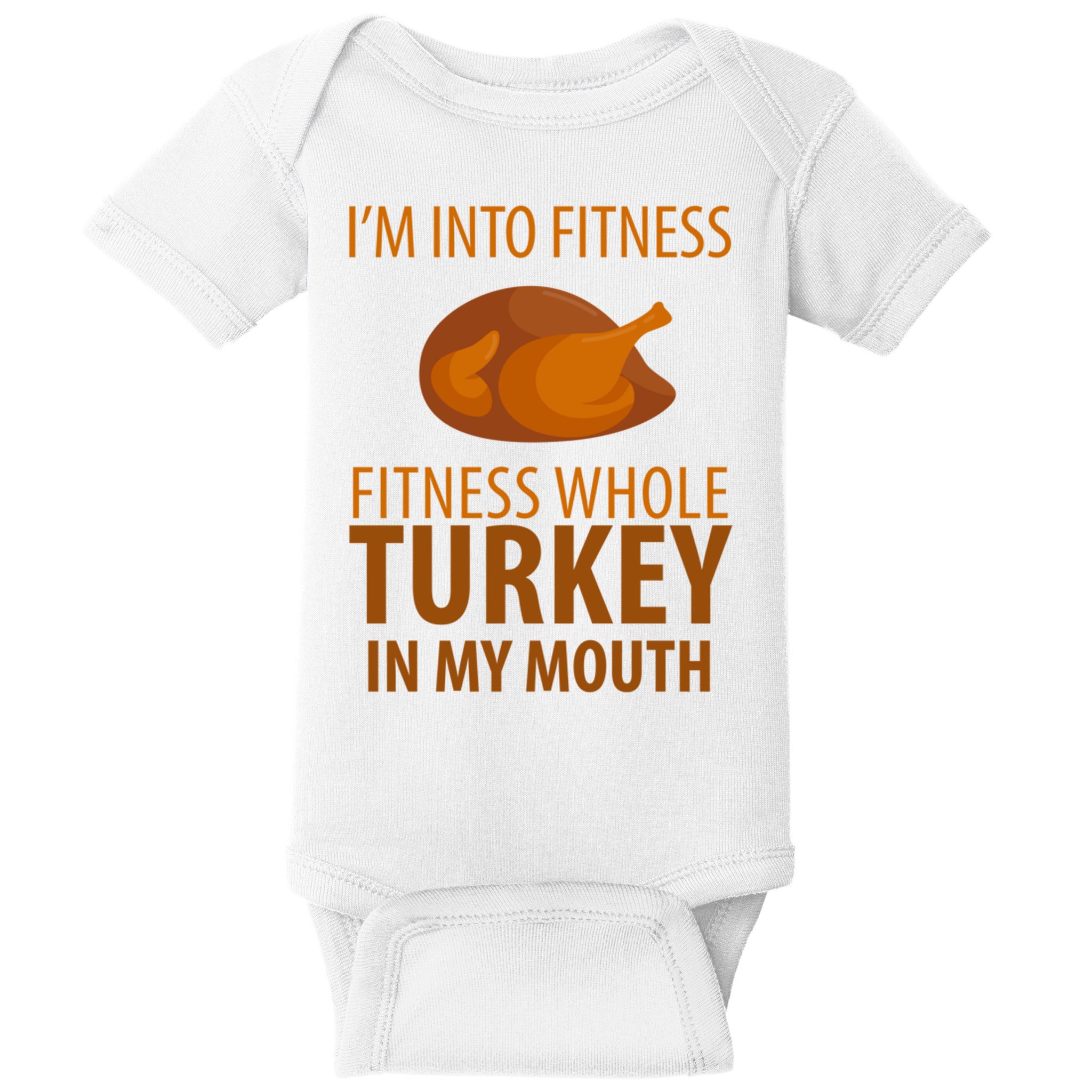 I'm Into Fitness Whole Tuckey In My Mouth Baby Bodysuit