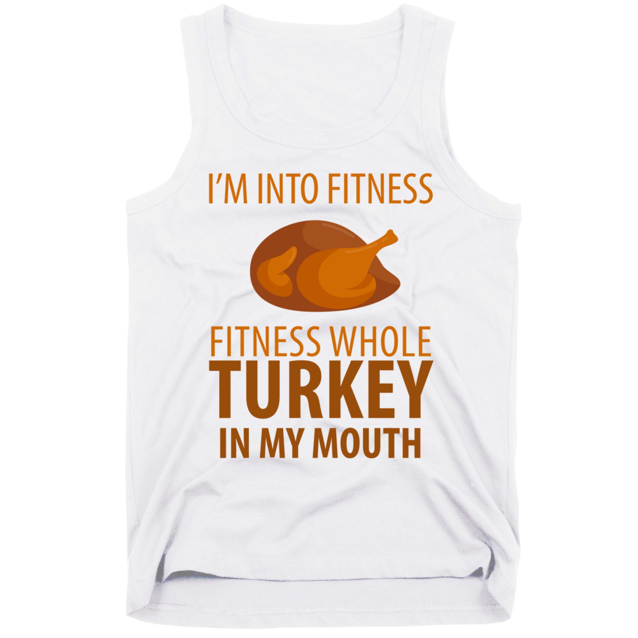 I'm Into Fitness Whole Tuckey In My Mouth Tank Top
