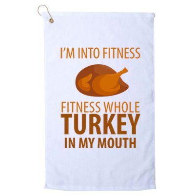 I'm Into Fitness Whole Tuckey In My Mouth Platinum Collection Golf Towel