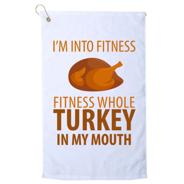 I'm Into Fitness Whole Tuckey In My Mouth Golf Towel