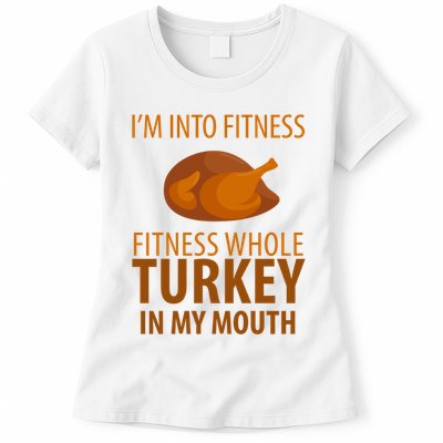 I'm Into Fitness Whole Tuckey In My Mouth Womens T-Shirt