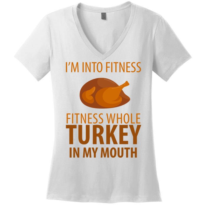 I'm Into Fitness Whole Tuckey In My Mouth Women's V-Neck T-Shirt