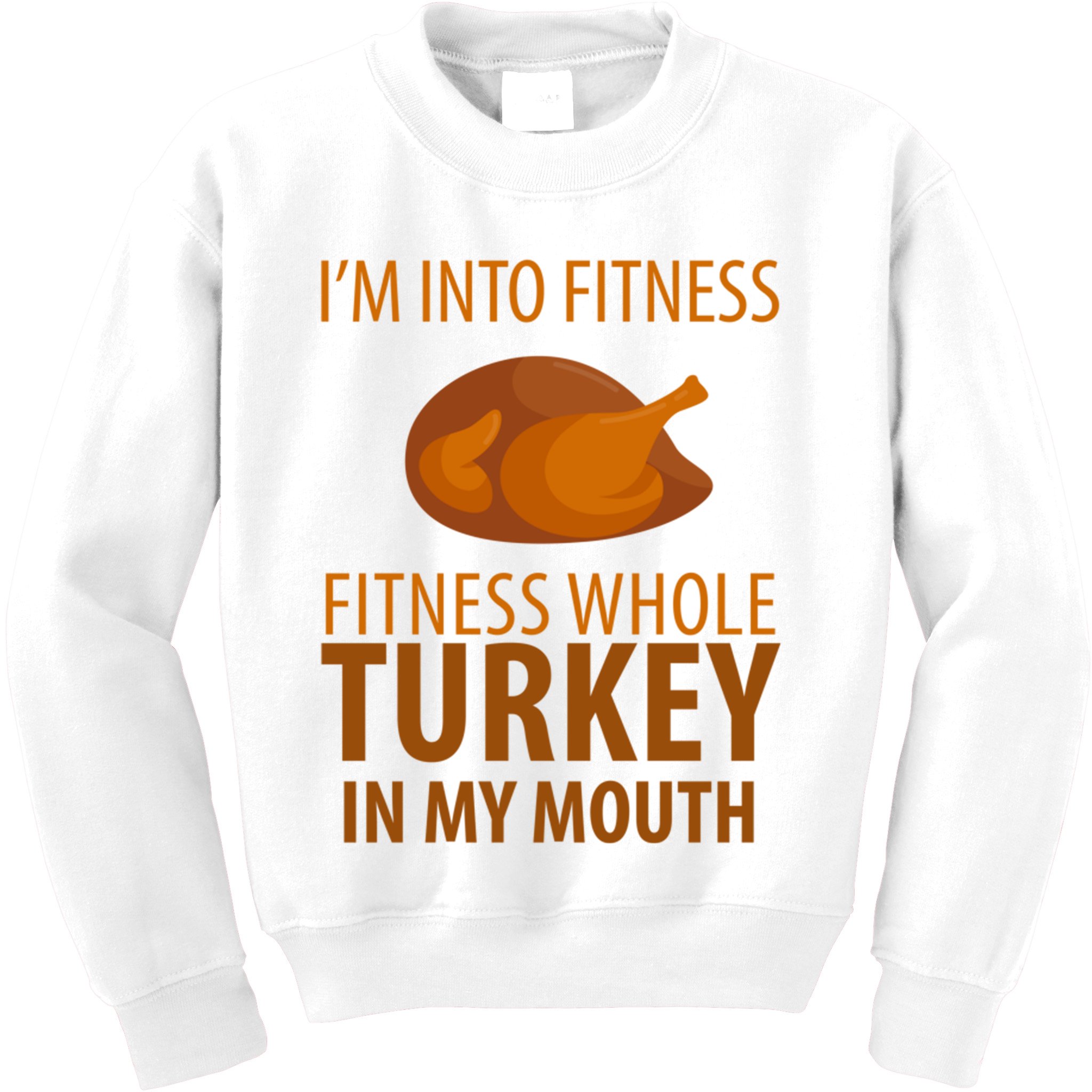 I'm Into Fitness Whole Tuckey In My Mouth Kids Sweatshirt