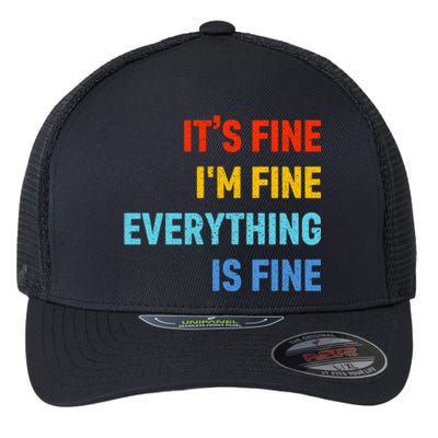 I'm It's Fine Great Gift Passive Aggressive Funny Everything Is Fine Gift Flexfit Unipanel Trucker Cap