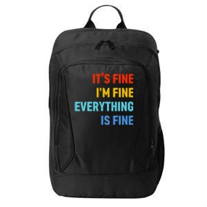 I'm It's Fine Great Gift Passive Aggressive Funny Everything Is Fine Gift City Backpack