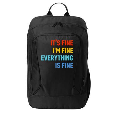 I'm It's Fine Great Gift Passive Aggressive Funny Everything Is Fine Gift City Backpack