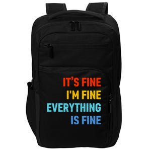 I'm It's Fine Great Gift Passive Aggressive Funny Everything Is Fine Gift Impact Tech Backpack