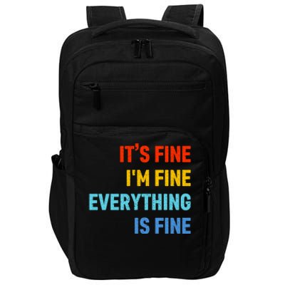 I'm It's Fine Great Gift Passive Aggressive Funny Everything Is Fine Gift Impact Tech Backpack