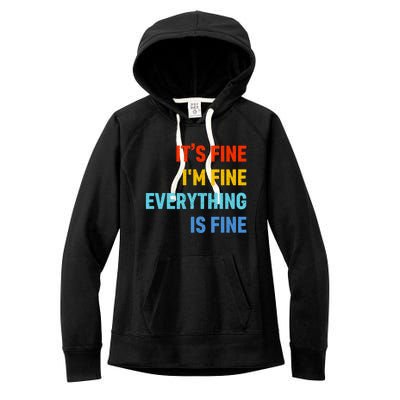 I'm It's Fine Great Gift Passive Aggressive Funny Everything Is Fine Gift Women's Fleece Hoodie