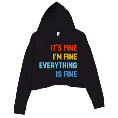 I'm It's Fine Great Gift Passive Aggressive Funny Everything Is Fine Gift Crop Fleece Hoodie