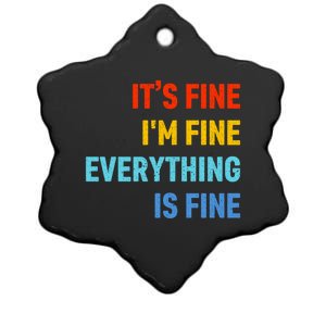 I'm It's Fine Great Gift Passive Aggressive Funny Everything Is Fine Gift Ceramic Star Ornament