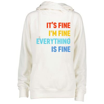 I'm It's Fine Great Gift Passive Aggressive Funny Everything Is Fine Gift Womens Funnel Neck Pullover Hood