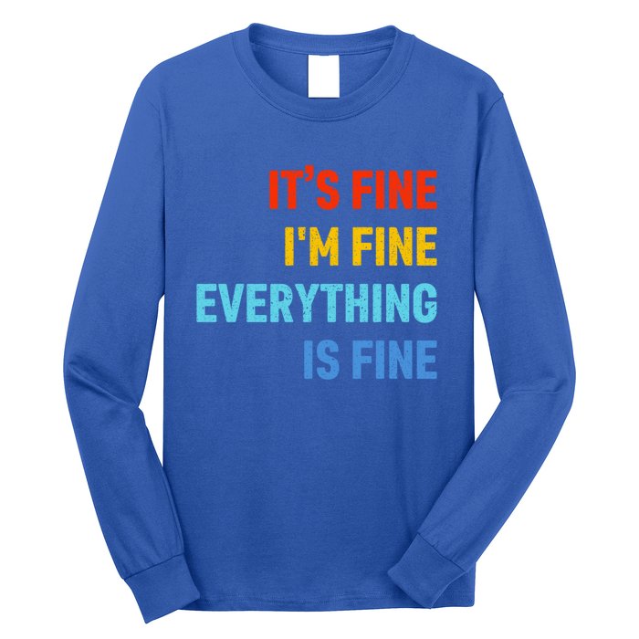 I'm It's Fine Great Gift Passive Aggressive Funny Everything Is Fine Gift Long Sleeve Shirt