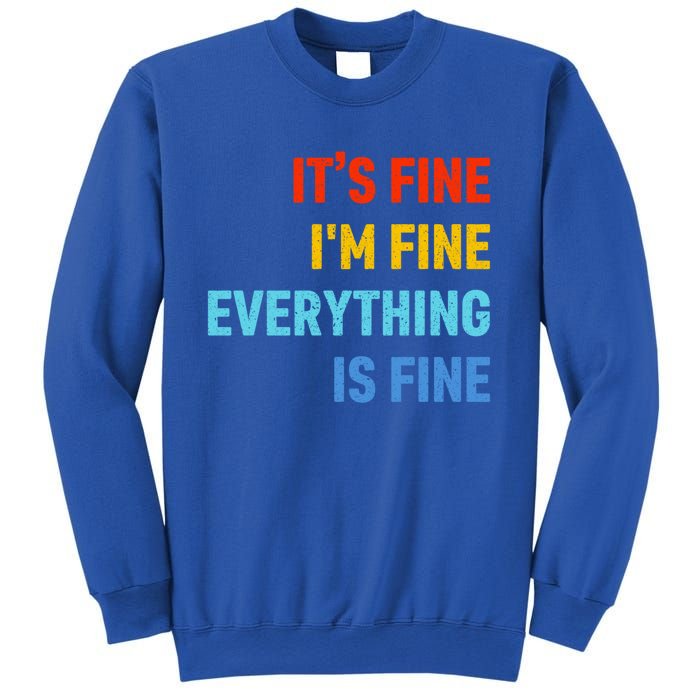 I'm It's Fine Great Gift Passive Aggressive Funny Everything Is Fine Gift Sweatshirt