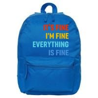 I'm It's Fine Great Gift Passive Aggressive Funny Everything Is Fine Gift 16 in Basic Backpack